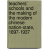 Teachers' Schools And The Making Of The Modern Chinese Nation-State, 1897-1937 door Xiaoping Cong