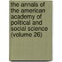 The Annals Of The American Academy Of Political And Social Science (Volume 26)