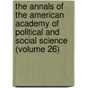 The Annals Of The American Academy Of Political And Social Science (Volume 26) door American Academy of Political Science