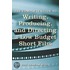 The Complete Guide To Writing, Producing And Directing A Low Budget Short Film