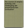 The Course Of Empire - Aufstieg Und Niedergang Der Amerikanischen Zivilisation by Susanne Schalch
