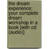 The Dream Experience: Your Complete Dream Workshop In A Book [With Cd (Audio)]