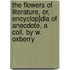 The Flowers Of Literature, Or, Encyclop]Dia Of Anecdote, A Coll. By W. Oxberry