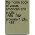 The Home Book Of Verse, American And English, 1580-1912 (Volume 1, Pts. 1-456)