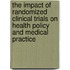 The Impact Of Randomized Clinical Trials On Health Policy And Medical Practice