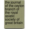 The Journal Of The Ceylon Branch Of The Royal Asiatic Society Of Great Britain door Royal Asiatic Society of Branch