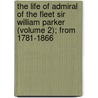 The Life Of Admiral Of The Fleet Sir William Parker (Volume 2); From 1781-1866 door Sir Augustus Phillimore