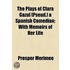 The Plays Of Clara Gazul [Pseud.] A Spanish Comedian; With Memoirs Of Her Life