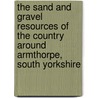 The Sand And Gravel Resources Of The Country Around Armthorpe, South Yorkshire door Geological Sciences Inst.