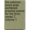 The Solomon Exam Prep Workbook Practice Exams For The Finra Series 7, Volume 1 door Solomon Exam Prep