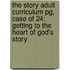 The Story Adult Curriculum Pg, Case Of 24: Getting To The Heart Of God's Story