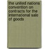 The United Nations Convention On Contracts For The International Sale Of Goods