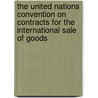 The United Nations Convention On Contracts For The International Sale Of Goods by Stefan" "Krll
