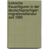 Turkische Frauenfiguren In Der Deutschsprachigen Migrationsliteratur Seit 1980 door Inga Pohlmeier