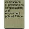 Vieillissement Et Politiques De L'Emploi/Ageing And Employment Policies France door Publie Pa Ocde Publie Par Editions Ocde