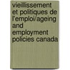 Vieillissement Et Politiques de L'Emploi/Ageing and Employment Policies Canada door Ocde. Publie Par : Editions Ocde