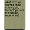 What Have We Learned About Science And Technology From The Russian Experience? door Loren R. Graham