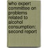Who Expert Committee On Problems Related To Alcohol Consumption: Second Report