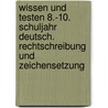 Wissen und Testen 8.-10. Schuljahr Deutsch. Rechtschreibung und Zeichensetzung by Peter Kohrs