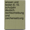 Wissen und Testen 8.-10. Schuljahr Deutsch. Rechtschreibung und Zeichensetzung door Peter Kohrs