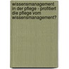 Wissensmanagement In Der Pflege - Profitiert Die Pflege Vom Wissensmanagement? by Susanne Pinkerton