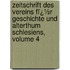Zeitschrift Des Vereins Fï¿½R Geschichte Und Alterthum Schlesiens, Volume 4