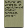 Zeitschrift Des Vereins Fï¿½R Geschichte Und Alterthum Schlesiens, Volume 4 door Verein F�R. A Geschichte Und Schlesiens