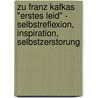 Zu Franz Kafkas "Erstes Leid" - Selbstreflexion, Inspiration, Selbstzerstorung door Tomasz Kurianowicz