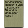 Zur Deutschen Literatur F R Viola Da Gamba Im 16. Und 17. Jahrhundert, Issue 1 by Alfred Einstein