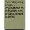 'Boundaryless' Career - Implications For Individual And Organisational Learning door Benjamin Toric