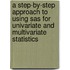 A Step-By-Step Approach To Using Sas For Univariate And Multivariate Statistics