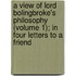 A View Of Lord Bolingbroke's Philosophy (Volume 1); In Four Letters To A Friend