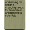 Addressing the Nation's Changing Needs for Biomedical and Behavioral Scientists door National Resource Council