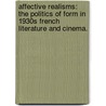 Affective Realisms: The Politics Of Form In 1930S French Literature And Cinema. by David Austin Pettersen