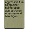 Aggressivit T Im Alltag Einer Heimgruppe - Aggressionen Erkennen Und Bew Ltigen door Stefanie Wallner