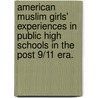 American Muslim Girls' Experiences In Public High Schools In The Post 9/11 Era. door Patricia A. Hanson