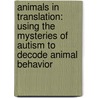 Animals In Translation: Using The Mysteries Of Autism To Decode Animal Behavior by Temple Grandin