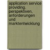 Application Service Providing. Perspektiven, Anforderungen Und Marktentwicklung door Tanja Salmen-Fuchs
