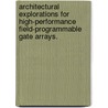 Architectural Explorations For High-Performance Field-Programmable Gate Arrays. door Mingjie Lin