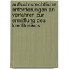 Aufsichtsrechtliche Anforderungen An Verfahren Zur Ermittlung Des Kreditrisikos door Rainer Nickels