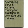 Bewerbung Beruf & Karriere: Training für Praktikanten, Volontäre und Trainees by Jürgen Hesse