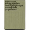 Biomechanik, Bewegungslehre, Leistungsphysiologie, Trainingslehre (physiolehrbu by Dieter Klein
