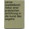 Canoe (Paddelboot) nebst einer praktischen Einführung in die Kunst des Segelns door Willy Goepferich