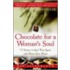 Chocolate For A Womans Soul: 77 Stories To Feed Your Spirit And Warm Your Heart