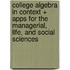 College Algebra in Context + Apps for the Managerial, Life, and Social Sciences