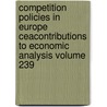 Competition Policies in Europe Ceacontributions to Economic Analysis Volume 239 door Stephen Martin