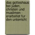 Das Gotteshaus Bei Juden, Christen Und Muslimen - Erarbeitet Fur Den Unterricht