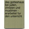 Das Gotteshaus Bei Juden, Christen Und Muslimen - Erarbeitet Fur Den Unterricht by Wolff Weichselgartner