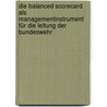 Die Balanced Scorecard als Managementinstrument für die Leitung der Bundeswehr by Dominik Fieblinger