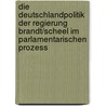 Die Deutschlandpolitik Der Regierung Brandt/Scheel Im Parlamentarischen Prozess door Andreas Kaul